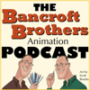 The Bancroft Brothers Animation Podcast - The Bancroft Brothers