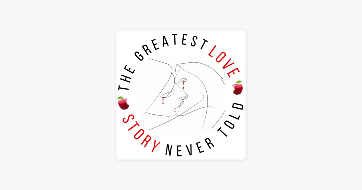 ‎The Greatest Love Story Never Told on Apple Podcasts