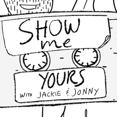 Show Me Yours Podcast Show Me Yours Podcast