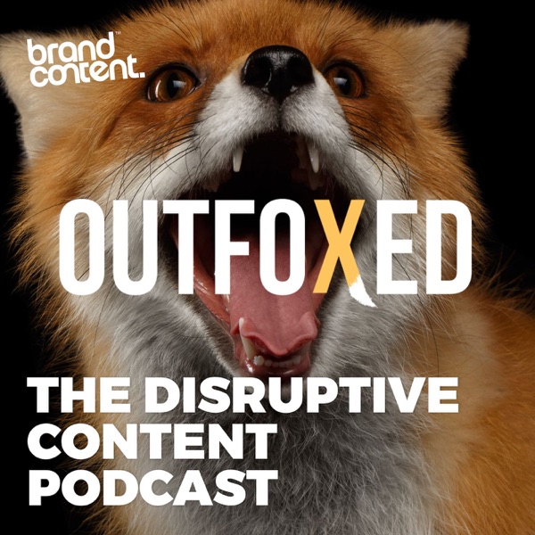 Outfoxed: The Disruptive Content Podcast Artwork
