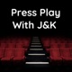 Press Play With J&K