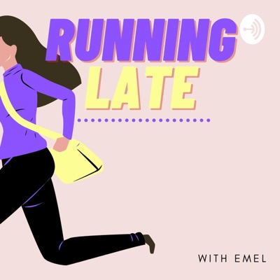 Running Late with Emel