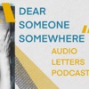 Dear Someone Somewhere - Audio Letters Podcast artwork