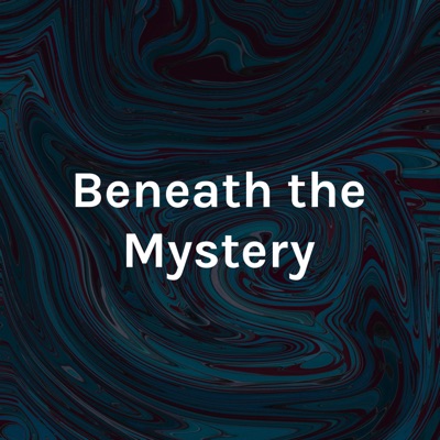 Beneath the Mystery: God, Art, and Exploration