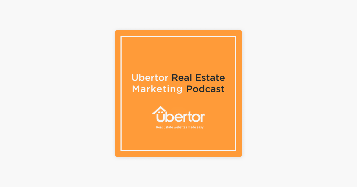 Ubertor Real Estate Marketing Podcast - Listen via Stitcher for Podcasts