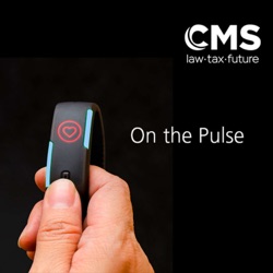 CMS On the Pulse episode #4: Digital health law, regulations and developments – Part 2