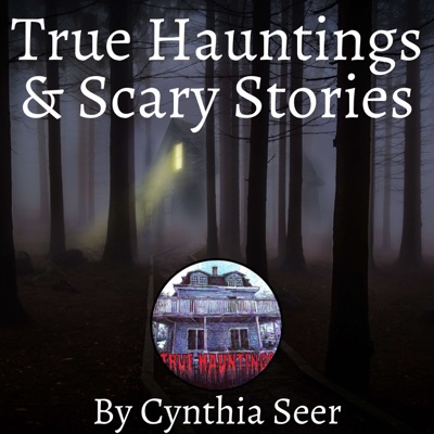 True Hauntings & Scary Stories:Cynthia Seer