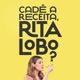 Cadê a receita, Rita Lobo?