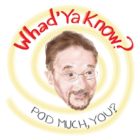 Whad'ya Know Podcast podcast