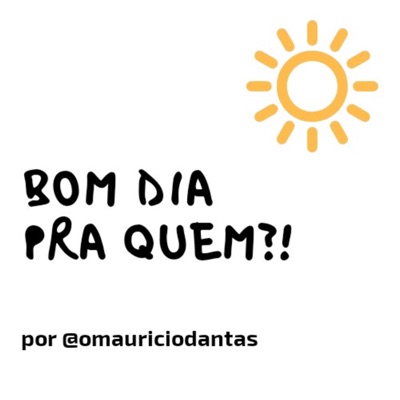 Bom dia pra quem?!