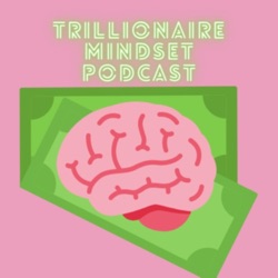 Trillionaire Mindset