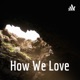 How We Love