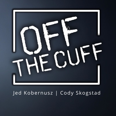 Off The Cuff Jed Kobernusz | Cody Skogstad