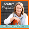 Creative Shop Talk with Wendy Batten - Wendy Batten, Creative Retail Mentor