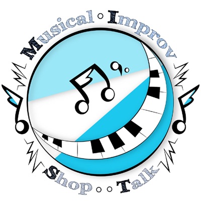 Musical Improv Shop Talk Podcast Musical Improv Shop Talk Podcast