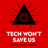 Tech Won't Save Us - Paris Marx