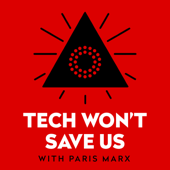 Tech Won't Save Us - Paris Marx