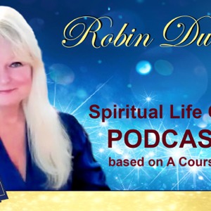 A Course in Miracles for Living Podcasts by Robin Duncan