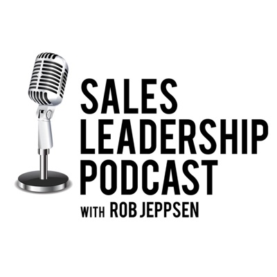 Sales Leadership Podcast Sales Leadership Podcast
