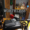 The Worthless Podcast - The Worthless Podcast