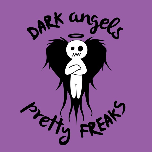 Dark Angels and Pretty Freaks podcast