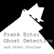 Frank Ecto: Ghost Detective – Episode 04 – Cross/Rhodes Part Two