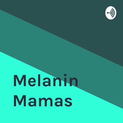 Melanin Mamas