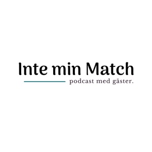 Inte min Match - podcast med gäster