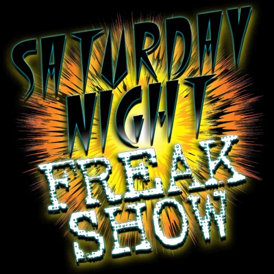 Saturday Night Freak Show Saturday Night Freak Show