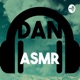 Dan ASMR podcast