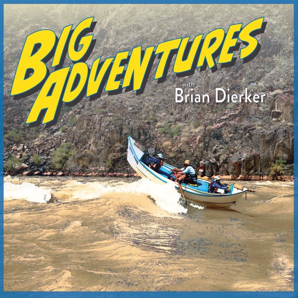 Big Adventures with Brian Dierker