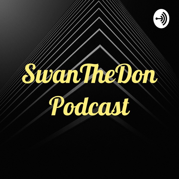 SwanTheDon Podcast Artwork