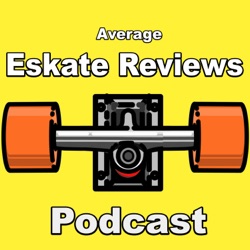 Average Eskate Reviews Podcast