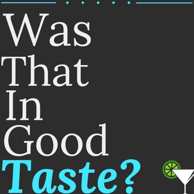 Was That In Good Taste? Was That In Good Taste?