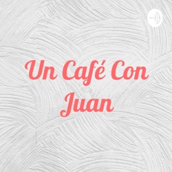 Un Café Con Juan