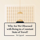 Why Are We Obsessed with Being in a Constant State of Travel?