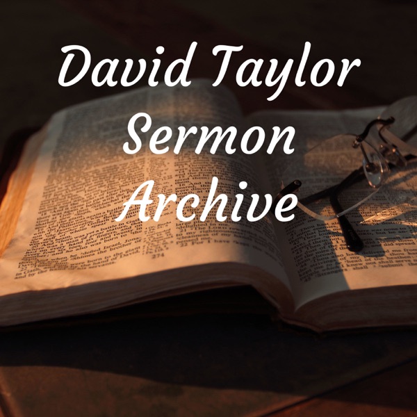 David Taylor Sermon and Teaching Archive