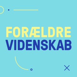 Forældrevidenskab (afsnit 6)