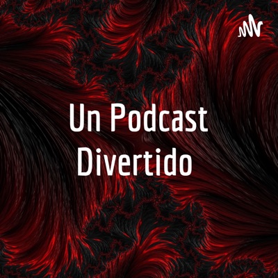 Un Podcast Divertido