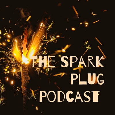 The Spark Plug Podcast