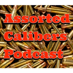 Assorted Calibers Podcast