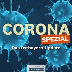 Corona SPEZIAL - das Ostbayern-Update