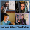 Engineers Without Filters Podcast - Engineers Without Filters Podcast