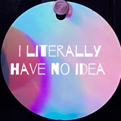 I literally have no idea 