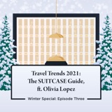 Travel Trends in 2021: The SUITCASE Guide ft. Olivia Lopez