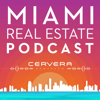 Miami Real Estate Podcast - Cervera Real Estate