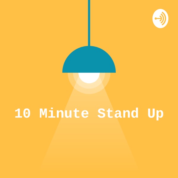 10 Minute Stand Up