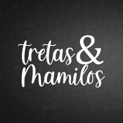 Tretas & Mamilos