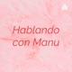 Hablando con Manu