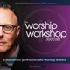The Worship Workshop Podcast